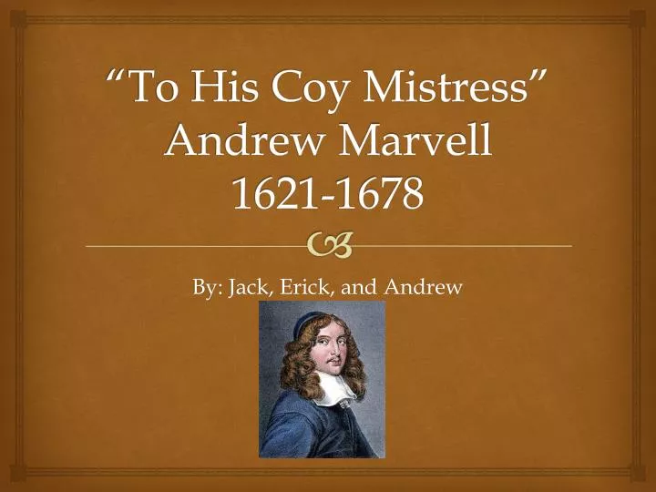 to his coy mistress andrew marvell 1621 1678