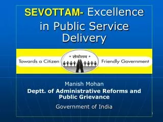 SEVOTTAM- Excellence in Public Service Delivery Manish Mohan