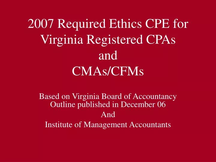 2007 required ethics cpe for virginia registered cpas and cmas cfms