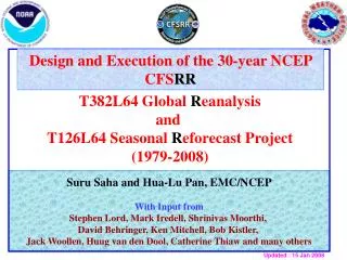 Suru Saha and Hua-Lu Pan, EMC/NCEP With Input from Stephen Lord, Mark Iredell, Shrinivas Moorthi,