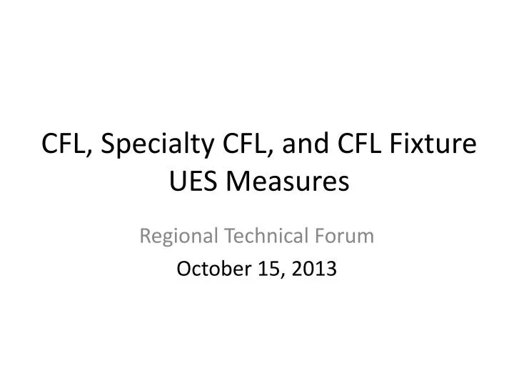 cfl specialty cfl and cfl fixture ues measures