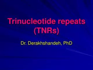 Trinucleotide repeats (TNRs)