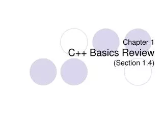 Chapter 1 C++ Basics Review (Section 1.4)