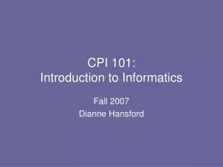 CPI 101: Introduction to Informatics