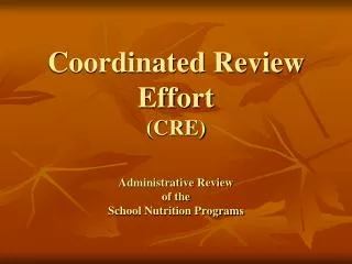 Coordinated Review Effort (CRE) Administrative Review of the School Nutrition Programs