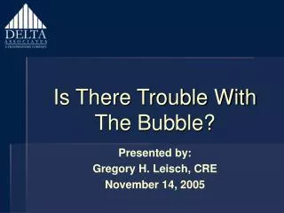 Is There Trouble With The Bubble?