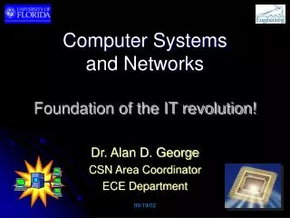 Computer Systems and Networks Foundation of the IT revolution!