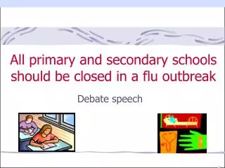 All primary and secondary schools should be closed in a flu outbreak