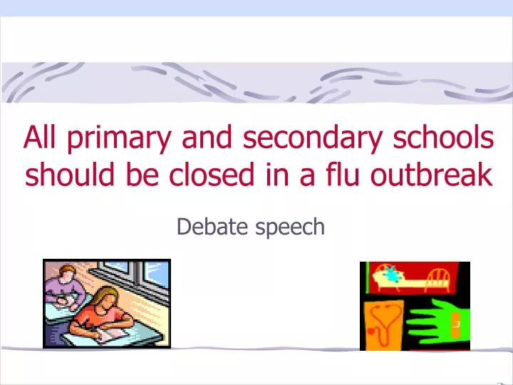 all primary and secondary schools should be closed in a flu outbreak