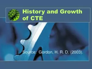 History and Growth of CTE