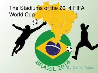 The Stadiums of the 2014 FIFA World Cup