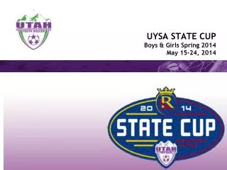 UYSA STATE CUP Boys &amp; Girls Spring 2014 May 15-24, 2014
