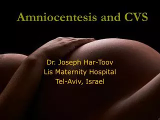 Amniocentesis and CVS