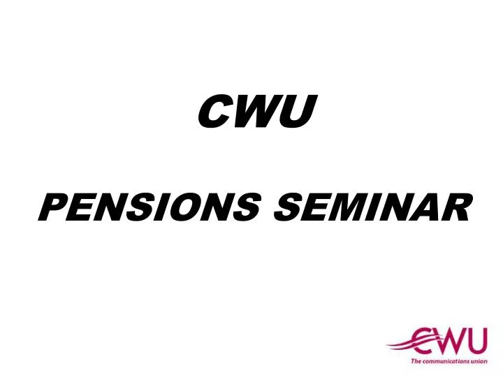 cwu pensions seminar