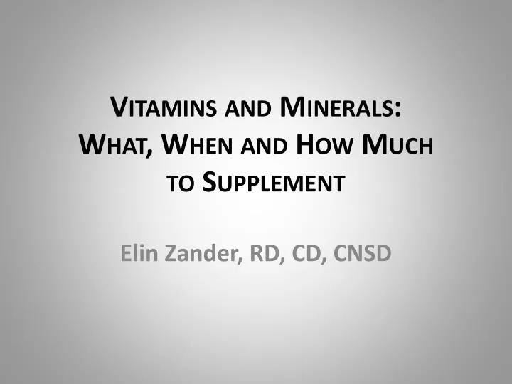 vitamins and minerals what when and how much to supplement