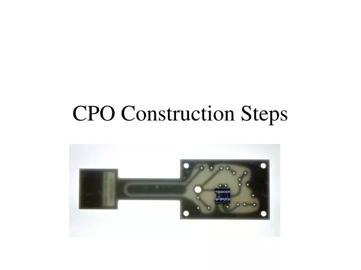 cpo construction steps