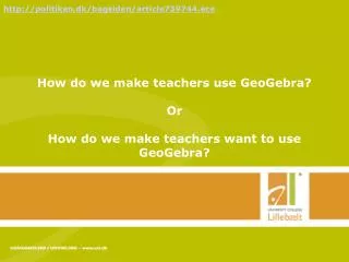 How do we make teachers use GeoGebra? Or How do we make teachers want to use GeoGebra?