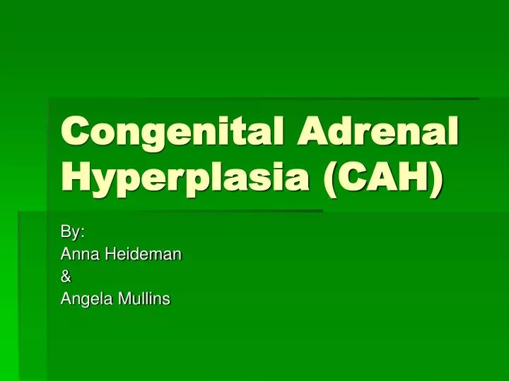 congenital adrenal hyperplasia cah