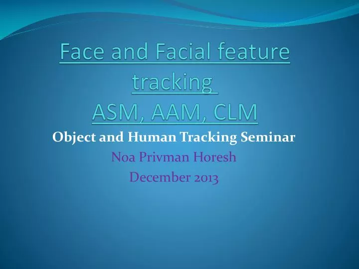 face and facial feature tracking asm aam clm