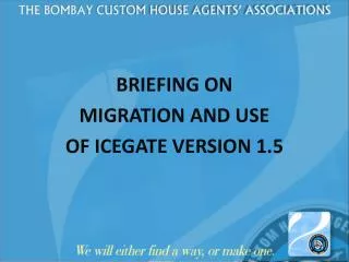 BRIEFING ON MIGRATION AND USE OF ICEGATE VERSION 1.5