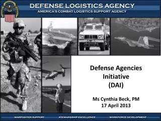 Defense Agencies Initiative (DAI) Ms Cynthia Beck, PM 17 April 2013