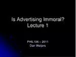 Is Advertising Immoral? Lecture 1 - slide 1