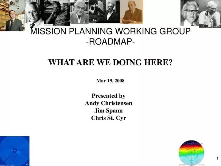 mission planning working group roadmap what are we doing here may 19 2008