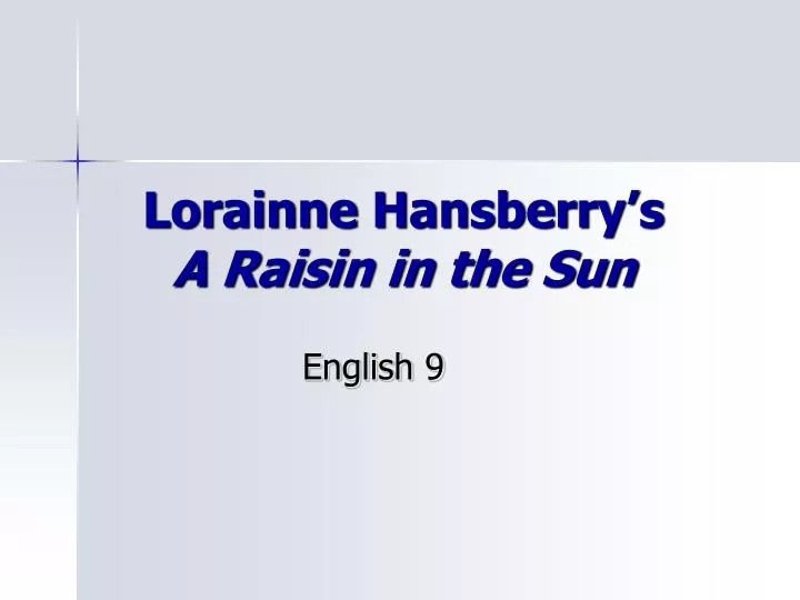 lorainne hansberry s a raisin in the sun