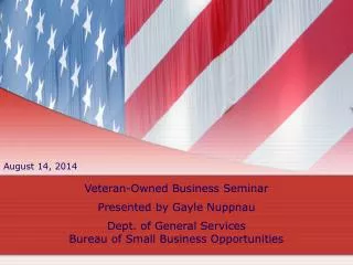 Veteran-Owned Business Seminar Presented by Gayle Nuppnau Dept. of General Services