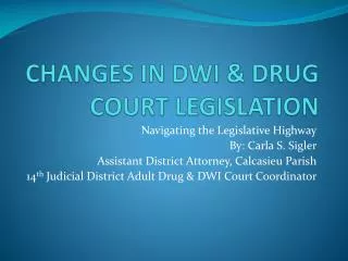 CHANGES IN DWI &amp; DRUG COURT LEGISLATION