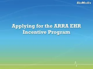 Applying for the ARRA EHR Incentive Program