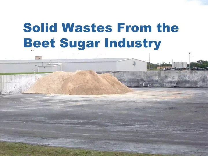 solid wastes from the beet sugar industry
