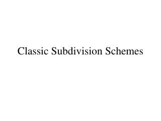 Classic Subdivision Schemes