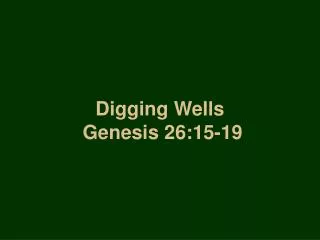 Digging Wells Genesis 26:15-19
