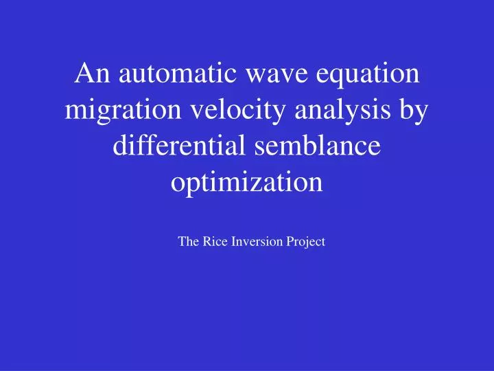 an automatic wave equation migration velocity analysis by differential semblance optimization
