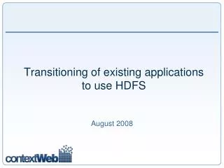 Transitioning of existing applications to use HDFS