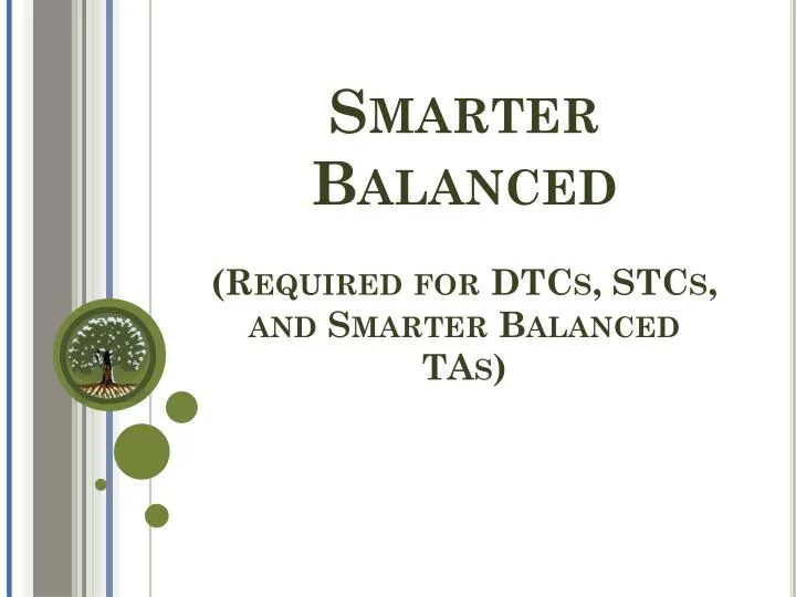 smarter balanced required for dtcs stcs and smarter balanced tas