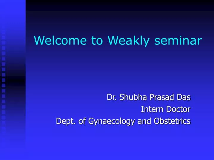 welcome to weakly seminar