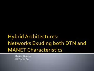 Hybrid Architectures: Networks Exuding both DTN and MANET Characteristics
