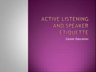 Active Listening and Speaker Etiquette