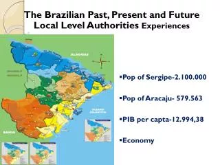 Pop of Sergipe-2.100.000 Pop of Aracaju- 579.563 PIB per capta-12.994,38 Economy