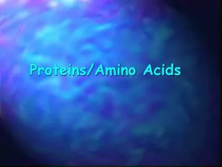 Proteins/Amino Acids