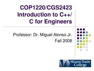 COP1220/CGS2423 Introduction to C++/ C for Engineers