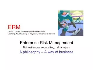Enterprise Risk Management Not just insurance, auditing, risk analysis