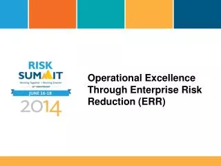 Operational Excellence Through Enterprise Risk Reduction (ERR )
