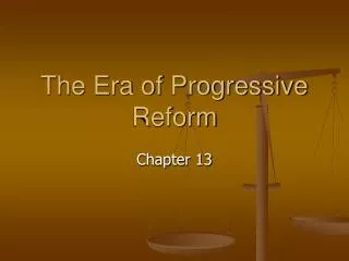 The Era of Progressive Reform