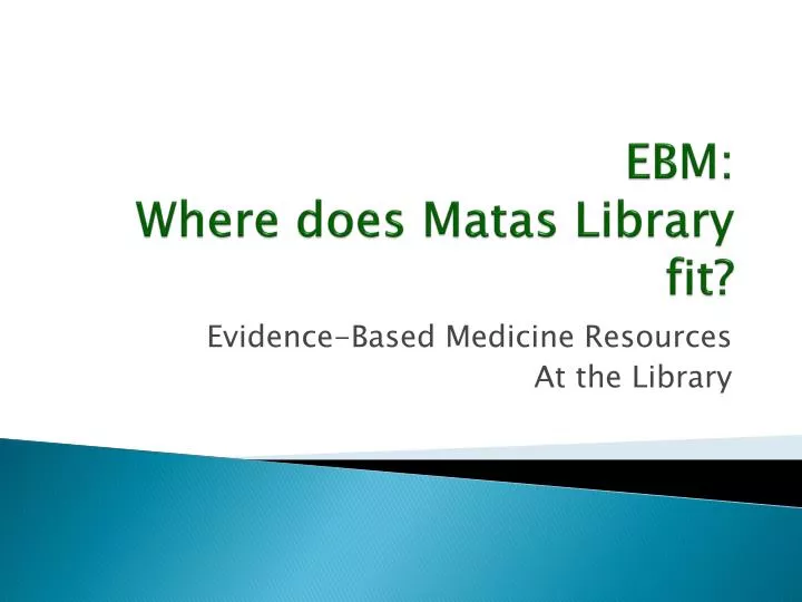 ebm where does matas library fit