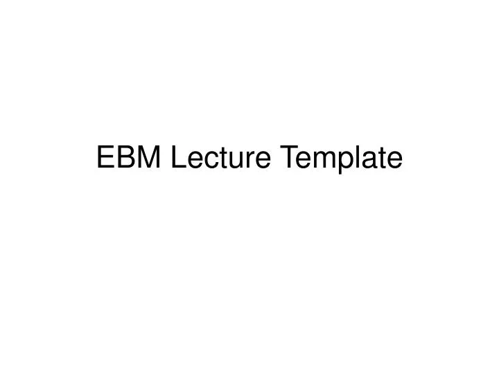 ebm lecture template