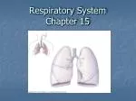 Respiratory System Chapter 15 - slide 1
