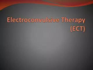 Electroconvulsive Therapy (ECT)